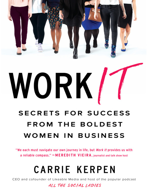 Work it [electronic resource] : Secrets for success from the boldest women in business.